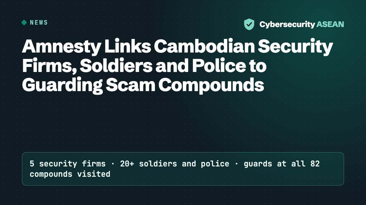 Amnesty Links Cambodian Security Firms, Soldiers and Police to Guarding Scam Compounds