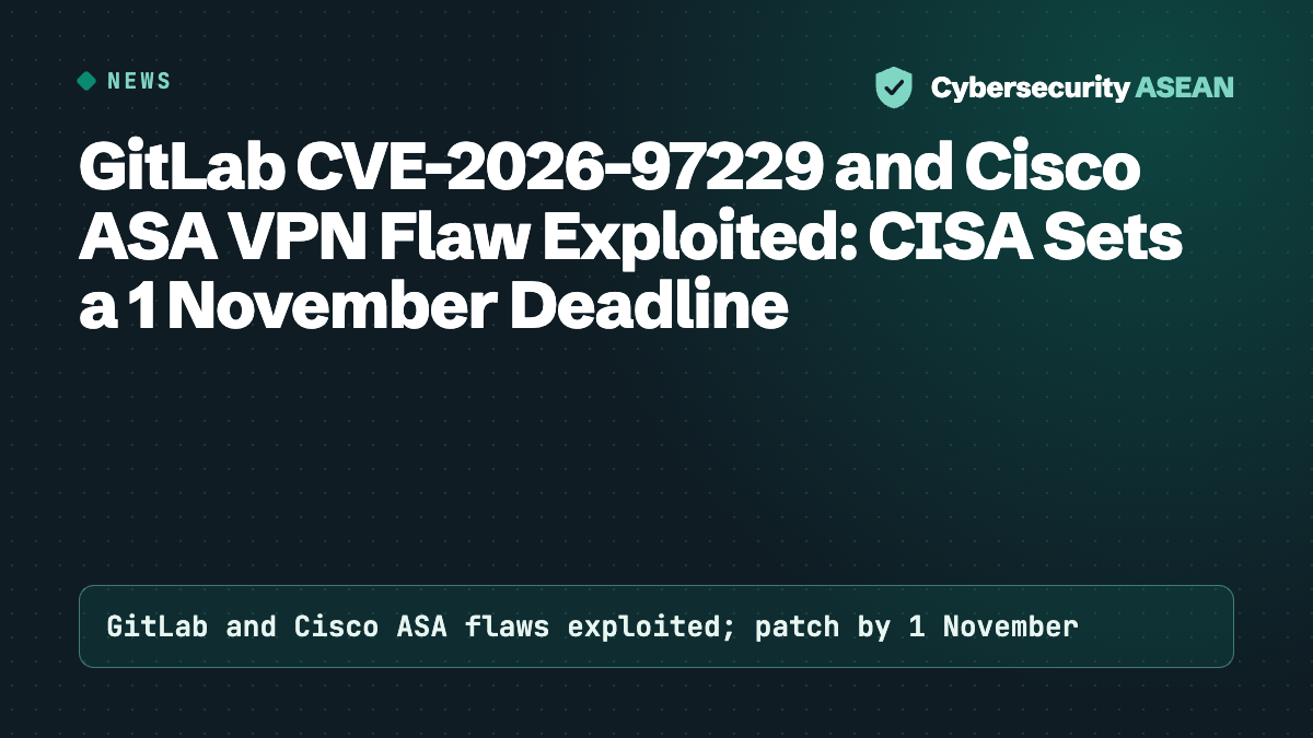 GitLab CVE-2026-97229 and Cisco ASA VPN Flaw Exploited: CISA Sets a 1 November Deadline