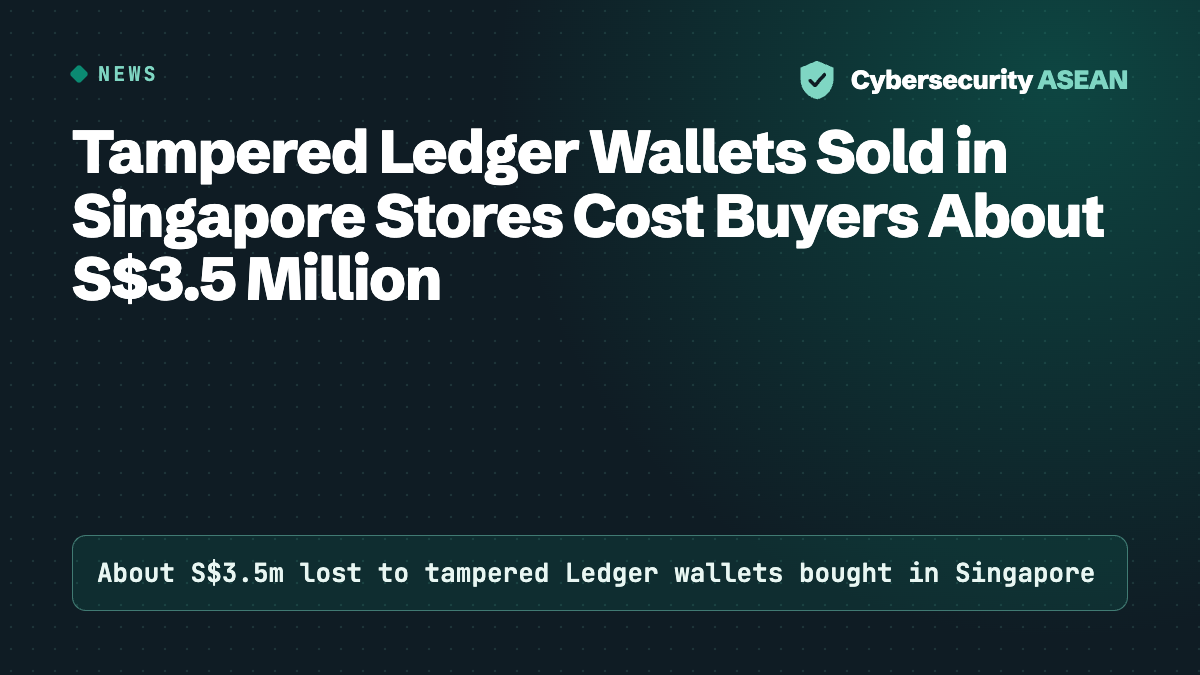 Tampered Ledger Wallets Sold in Singapore Stores Cost Buyers About S$3.5 Million